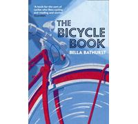 The Bicycle Book: A Brilliantly Engaging Non-Fiction Portrait of Cycling's Past and Future