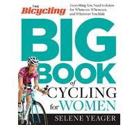 The Bicycling Big Book of Cycling for Women: Everything You Need to Know for Whatever, Whenever, and Wherever You Ride