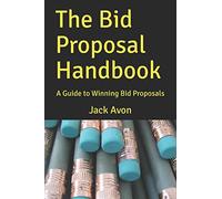 The Bid Proposal Handbook: A Guide to Winning Bid Proposals