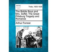 The Biddle Boys and Mrs. Soffel. the Great Pittsburg Tragedy and Romance