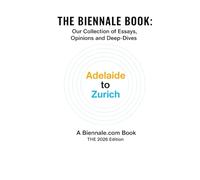 THE BIENNALE BOOK: Our Collection of Essays, Opinions & Deep-Dives
