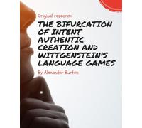 The Bifurcation of Intent Authentic Creation and Wittgenstein's Language Games: Queer Publishing Advice: 1 (Authenticity and AI for Publishers)