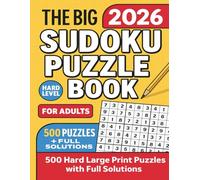 The Big 2026 Sudoku Puzzle Book for Adults: 500 Hard Large Print Puzzles with Full Solutions