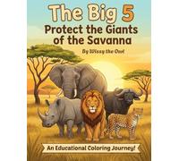 The Big 5 Protect the Giants of the Savanna: An Educational Coloring Journey