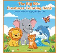 The Big 50+ Creatures Coloring Book: Diverse Animals, Bugs, and Sea Life! (JIRIRITA's Coloring Books)
