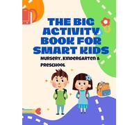 The Big Activity Book for Smart Kids: Nursery, Kindergarten & Preschool