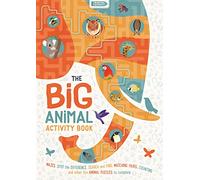 The Big Animal Activity Book: Fun, Fact-filled Wildlife Puzzles for Kids to Complete