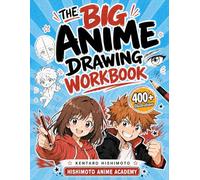 The Big Anime Drawing Workbook: How to Draw Anime and Manga Step by Step | Easy Lessons, 400+ Illustrations and 100+ Practice Pages to Train Like a ... Teens and Adults (Hishimoto Anime Academy)