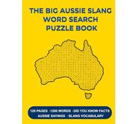 The Big Aussie Slang Word Search Puzzle Book: Find the Hidden Aussie Slang - 120 Word Search Puzzles for Adults and Teens (Aussie Puzzle Books)