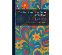 The Big Aviation Book for Boys: Introduction by Commander Richard E. Byrd