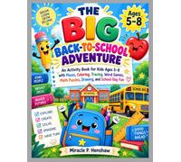 THE BIG BACK-TO-SCHOOL ADVENTURE: An Activity Book for Kids Ages 5-8 with Mazes, Coloring, Tracing, Word Games, Math Puzzles, Drawing, and School-Day Fun