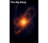 The Big Bang: Journal: Sci-Fi Cosmic Explosion Notebook for Astronomy Fans, Writers, and Dreamers