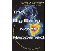 Eric J. Lerner – The Big Bang Never Happened – 1993 – Paperback (1st Vintage Books Ed)