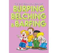 The Big Beautiful Book of Burping, Belching, & Barfing