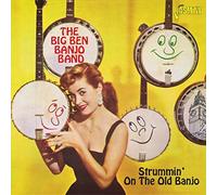 The Big Ben Banjo Band - Strummin' on the Old Banjo