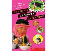 The Big Bento Box of Unuseless Japanese Inventions: The Art of Chindogu