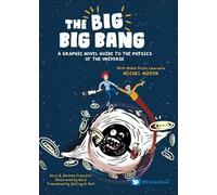 The Big Big Bang: A Graphic Novel Guide To The Physics Of The Universe (With Nobel Prize Laureate Michel Mayor)