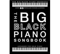 The Big Black Piano Songbook | Arranged for Solo Piano | Over 60 Popular Pieces in Classical Pop Jazz Film and Holiday Styles | Piano Sheet Music Songbook for All Skill Levels: Arranged for Piano Solo