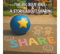 The Big Blue Ball: A Story About Sharing