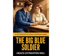 The Big Blue Soldier - ’A 1923 Novel of Love, Honor, and Homecoming‘