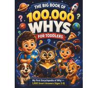 The Big Book of 100000 Whys for Toddlers: My First Big Question & Answer Encyclopedia: 1000 Smart Answers for Curious Little Minds | Full-Color 3D ... | Perfect Bedtime STEM Learning (Ages 2-5)
