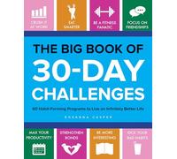 The Big Book of 30-Day Challenges: 60 Habit-Forming Programs to Live an Infinitely Better Life