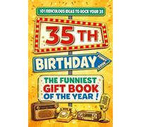 The Big Book of 35th Birthday Laughs: 101 Ridiculous Ideas to Rock your 35 - Word Search, Quizzes, Activities & A Perfect Milestone Gift for Friends and Family