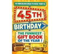 The Big Book of 45th Birthday Laughs: 101 Ridiculous Ideas to Rock your 45 - Word Search, Quizzes, Activities & A Perfect Milestone Gift for Friends and Family