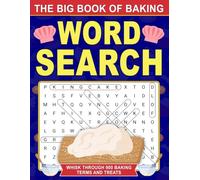 The Big Book of Baking Word Search Puzzles: Whisk Through 900 Baking Terms and Treats in This Fun Puzzle Book for Adults and Seniors . . . 60 Puzzles ... in Your Life, Gift for Birthdays, Holidays