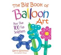 The Big Book of Balloon Art: More Than 100 Fun Sculptures, 9780486834924 (Dover Crafts: Dolls & Toys)