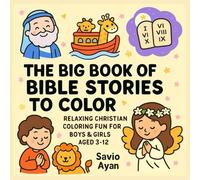 The Big Book of Bible Stories to Color: Relaxing Christian Coloring Fun for Boys & Girls Aged 3-12