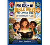 The Big Book of Bible Whys for Curious Kids: 500 Questions Kids Really Ask About God, Jesus, Heaven, Prayer & the Bible: Christian Q&A Guide with ... Faith Lessons, Learning & Coloring