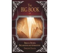 The Big Book of Biblical Decrees, Declarations and Affirmations
