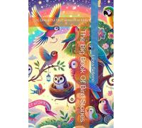 The Big Book Of Bird Stories: 25 Delightful Bird Stories For Kids (Bedtime Stories for Children)