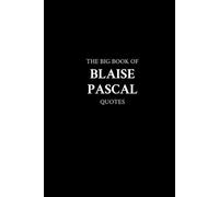 The Big Book of Blaise Pascal Quotes