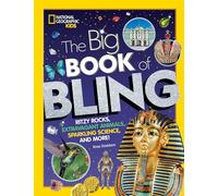 The Big Book of Bling: Ritzy rocks, extravagant animals, sparkling science, and more!