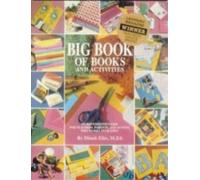 The Big Book of Books and Activities: An Illustrated Guide for Teacher, Parents, and Anyone Who Works With Kids!