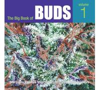 The Big Book Of Buds: Marijuana Varieties from the World's Greatest Seed Breeders