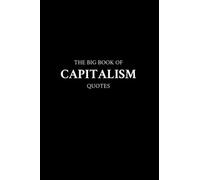 The Big Book of Capitalism Quotes