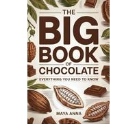 The Big Book of Chocolate: Everything You Need to Know