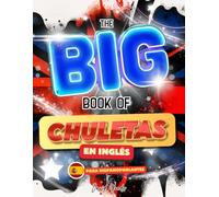 The Big Book Of Chuletas En Inglés: English Grammar Simplified for study and exam preparation