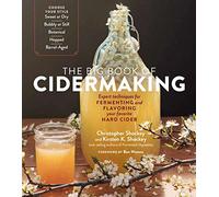 The Big Book of Cidermaking – Expert Techniques for Fermenting & Flavoring Your Favorite Hard Cider