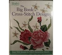 The Big Book of Cross-Stitch Designs: Over 900 Simple-to-Stitch Decorative Motifs