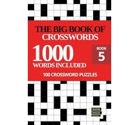 The Big Book of Crosswords for Adults: 100 General Knowledge Themed Puzzles - Large Print Quick Crosswords Book for Adults and Seniors (Sunday Crosswords Collection)