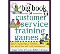 The Big Book of Customer Service Training Games: Quick, Fun Activities for Training Customer Service Reps, Salespeople, and Anyone Else Who Deals with Customers (Big Book Series) by Carlaw, Peggy, Deming, Vasudha K. (October 1, 1998) Paperback