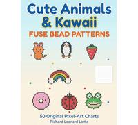 The Big Book of Cute Animals & Kawaii Fuse Bead Patterns: 50 Original Full-Color Fuse Bead Patterns for Kids & Beginners