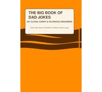 The Big Book of Dad Jokes: 501 CLEAN, CORNY & HILARIOUS GROANERS