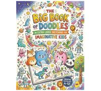 The Big Book of Doodles: Blank Sketchbook for Kids | Drawing Pad for Creative Children Ages 4-12 | Screen-Free Activity Book for Boys and Girls