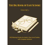The Big Book of Easy Sudoku - Volume 3: 900 New Relaxing Puzzles for Adults | Easy-Level Sudoku with Complete Solutions