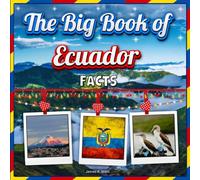 The Big Book of Ecuador Facts: An Educational Country Travel Picture Book for Kids about History, Destination Places, Animals, and Many More